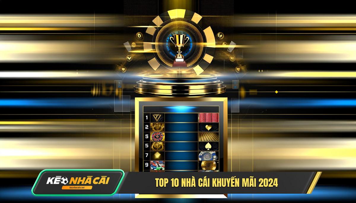 Bảng Vàng Top 10 Nhà Cái Khuyến Mãi Lớn Nhất Cập Nhật 2024