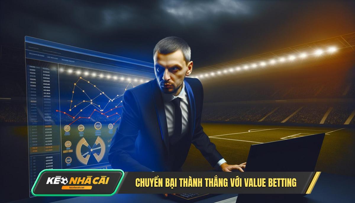 Case Study Thực Tế Chuyển Bại Thành Thắng Nhờ Ứng Dụng Value Betting Vào Cược Tỷ Số Chính Xác