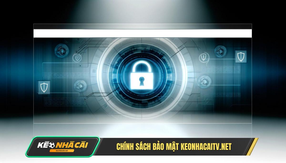 Chính Sách Bảo Mật Keonhacaitv.net