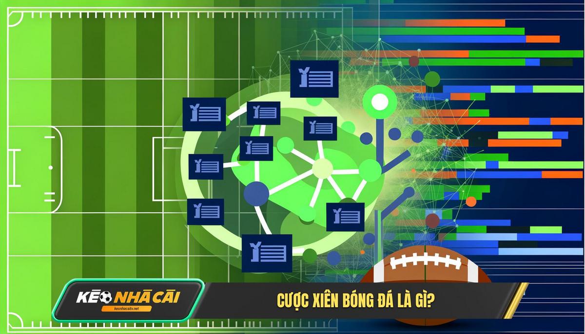 Cược Xiên Trong Bóng đá Là Gì Bẻ Khóa Khái Niệm Cơ Bản