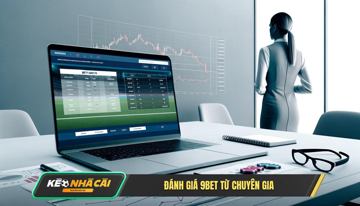 Đánh Giá Từng Hạng Mục Tại 9bet – Góc Nhìn Từ Chuyên Gia Của Kèo Nhà Cái Tv
