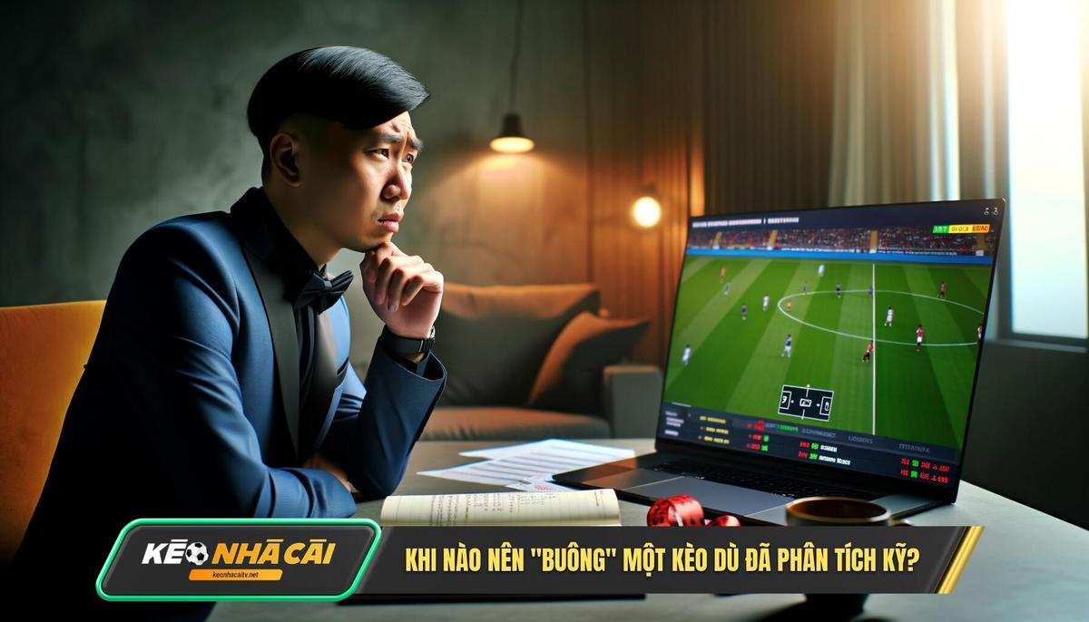 Khi Nào Nên Buông Một Kèo Dù đã Phân Tích Kỹ 