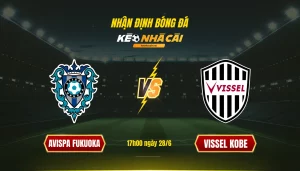 Nhận định Bóng đá Keonhacaitv Avispa Fukuoka Vs Vissel Kobe