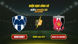 Nhận định Bóng đá Keonhacaitv Monterrey Vs Urawa Red Diamonds