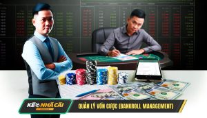 Quản Lý Vốn Cược (bankroll Management)