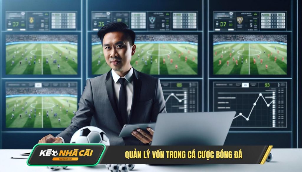 Quản Lý Vốn Trong Cá Cược Bóng Đá