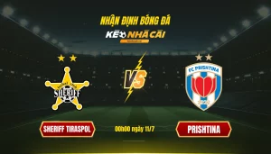 Soi kèo bóng đá Sheriff Tiraspol vs Prishtina